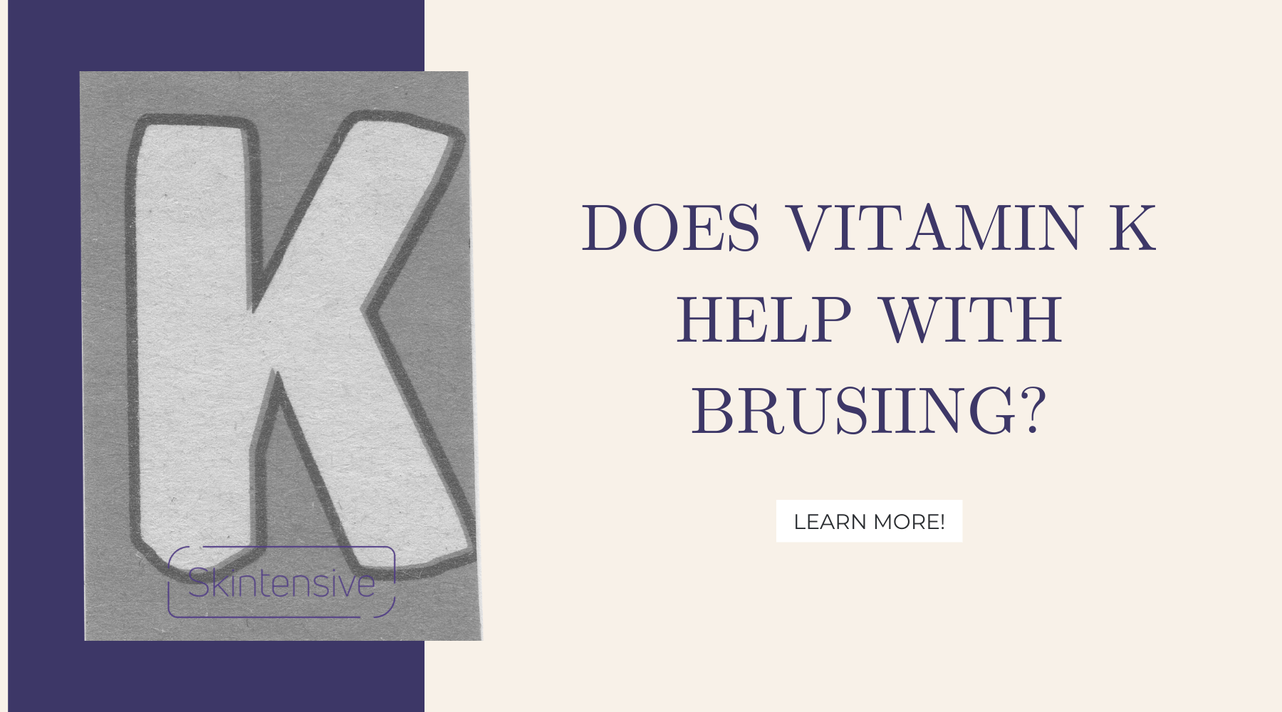 Does Vitamin K Help With Bruising? Skintensive Skincare