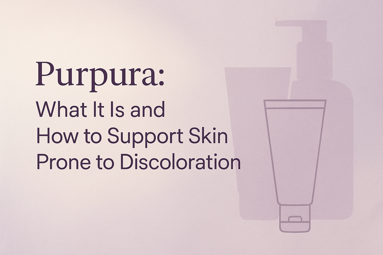 Purpura: What It Is and How to Support Skin Prone to Discoloration